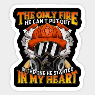 Only Fire He Can't Put Out Is The One In My Heart Sticker